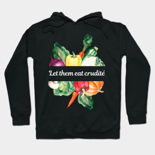 Funny Political Slogan - Let Them Eat Crudites, Shop At Wegner's PA Hoodie